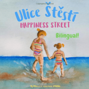 Happiness Street - Ulice Štěstí: Α bilingual children's picture book in English and Czech