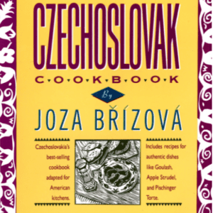 The Czechoslovak Cookbook - Czechoslovakias best-selling cookbook adapted for American kitchens